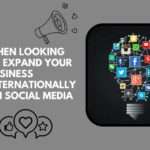 when looking to expand your business internationally on social media